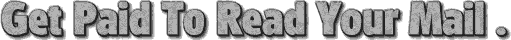 [Get paid to read your mail]